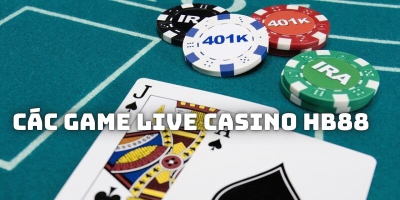 Tập hợp các game hot hit nhất tại live casino HB88