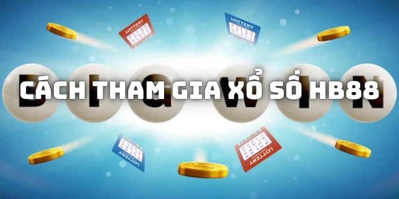 Cách thức chơi xổ số HB88 đơn giản