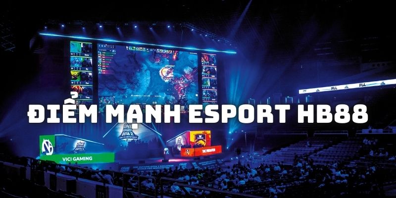 Điểm mạnh khi trải nghiệm esports tại HB88