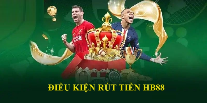 Điều kiện để rút tiền HB88