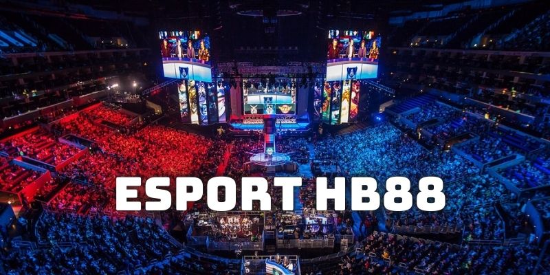 Đôi nét về sảnh Esport HB88