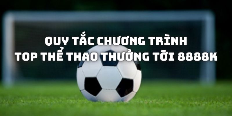 Top thể thao thưởng tới 8888K tự động phát thưởng